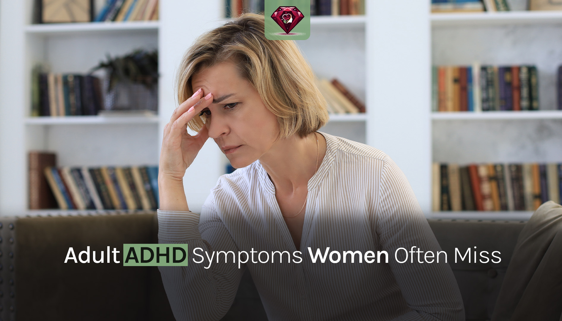 Ruby Reflections Mental Health Adult ADHD Symptoms Women Often Miss