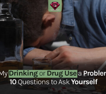 Is My Drinking or Drug Use a Problem? 10 Questions to Ask Yourself