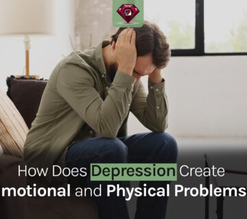 How Does Depression Create Emotional and Physical Problems