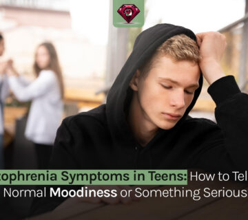 Schizophrenia Symptoms in Teens: How to Tell If It’s Normal Moodiness or Something Serious