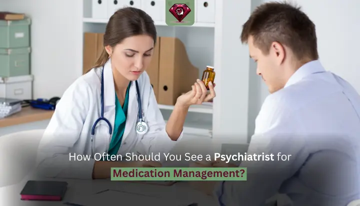 How Often Should You See a Psychiatrist for Medication Management 