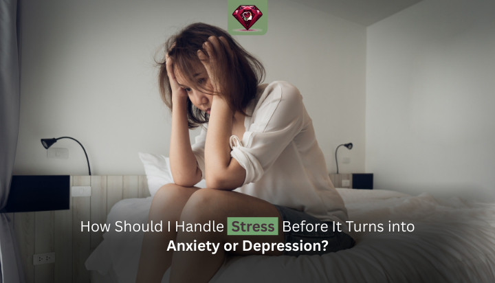 How Should I Handle Stress Before It Turns into Anxiety or Depression