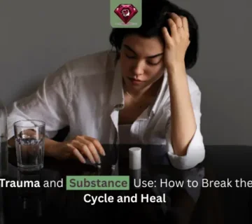 Trauma and Substance Use: How to Break the Cycle and Heal