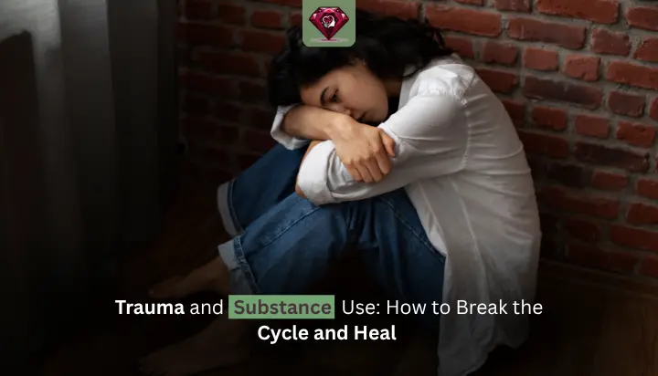 Trauma and Substance Use: How to Break the Cycle and Heal