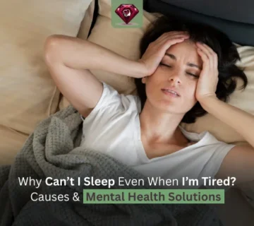 Why Can’t I Sleep Even When I’m Tired? Causes & Mental Health Solutions