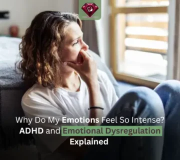 Why Do My Emotions Feel So Intense? ADHD and Emotional Dysregulation Explained