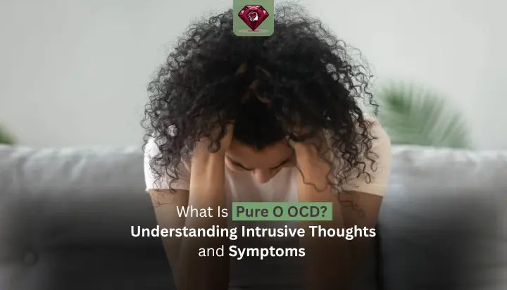 What Is Pure O OCD? Understanding Intrusive Thoughts and Symptoms