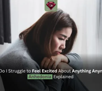 Why Do I Struggle to Feel Excited About Anything Anymore? Anhedonia Explained