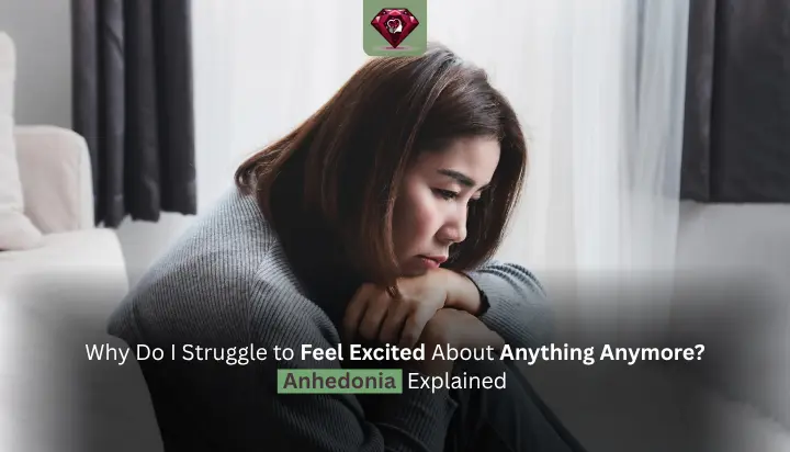 Why Do I Struggle to Feel Excited About Anything Anymore? Anhedonia Explained