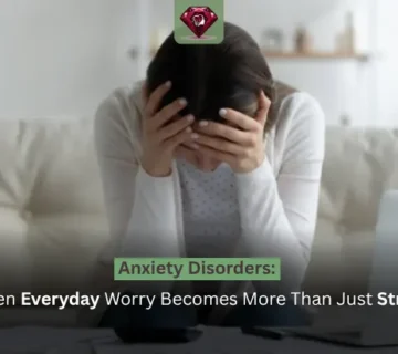 Anxiety Disorders: When Everyday Worry Becomes More Than Just Stress