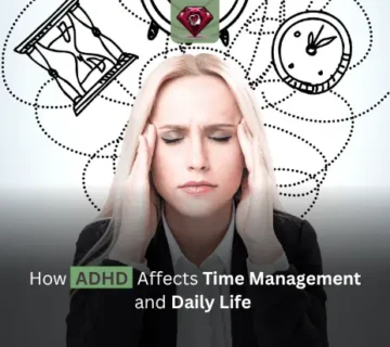 How ADHD Affects Time Management and Daily Life
