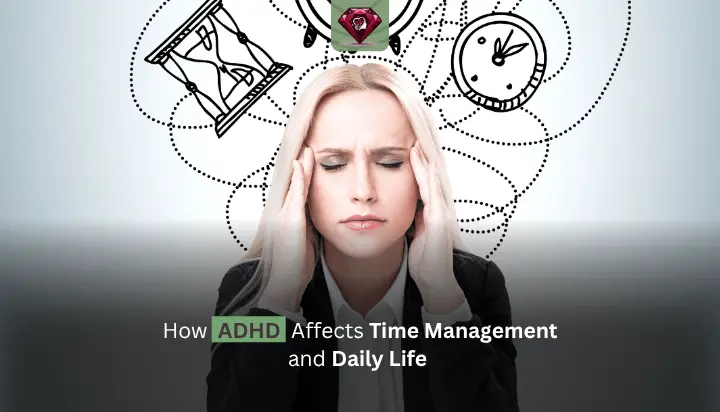 How ADHD Affects Time Management and Daily Life