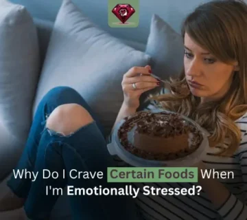 Why Do I Crave Certain Foods When I’m Emotionally Stressed